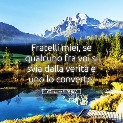 Picture 05 - Giacomo 5:19 RIV - Fratelli miei, se qualcuno fra voi si svia dalla - Bible Verse Picture
