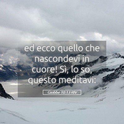 Picture 05 - Giobbe 10:13 RIV - ed ecco quello che nascondevi in cuore! Sì, lo - Bible Verse Picture