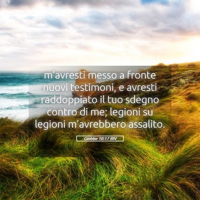 Picture 05 - Giobbe 10:17 RIV - m’avresti messo a fronte nuovi testimoni, e - Bible Verse Picture