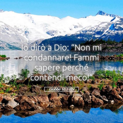 Picture 05 - Giobbe 10:2 RIV - Io dirò a Dio: “Non mi condannare! Fammi - Bible Verse Picture