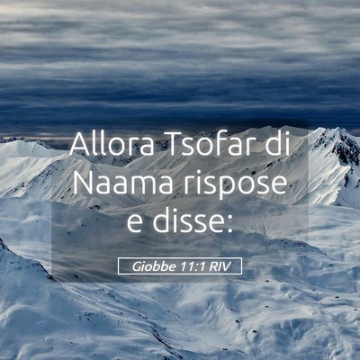 Picture 05 - Giobbe 11:1 RIV - Allora Tsofar di Naama rispose e - Bible Verse Picture