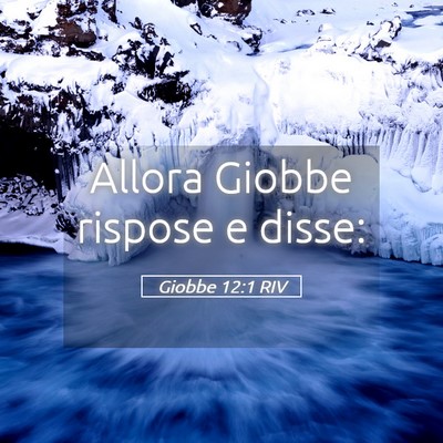 Picture 05 - Giobbe 12:1 RIV - Allora Giobbe rispose e - Bible Verse Picture