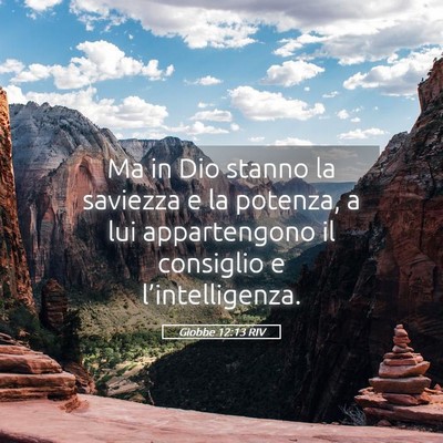 Picture 05 - Giobbe 12:13 RIV - Ma in Dio stanno la saviezza e la potenza, a lui - Bible Verse Picture