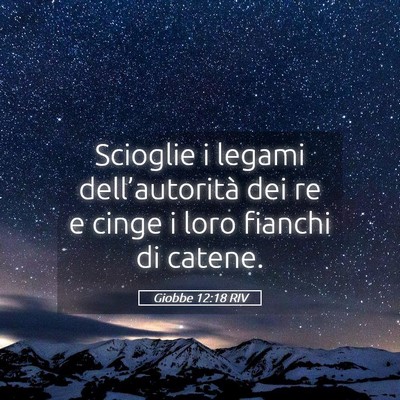 Picture 05 - Giobbe 12:18 RIV - Scioglie i legami dell’autorità dei re e cinge - Bible Verse Picture