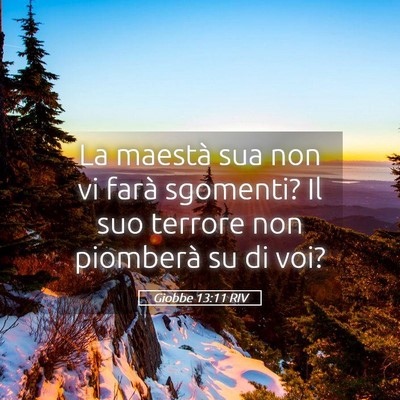 Picture 05 - Giobbe 13:11 RIV - La maestà sua non vi farà sgomenti? Il suo - Bible Verse Picture