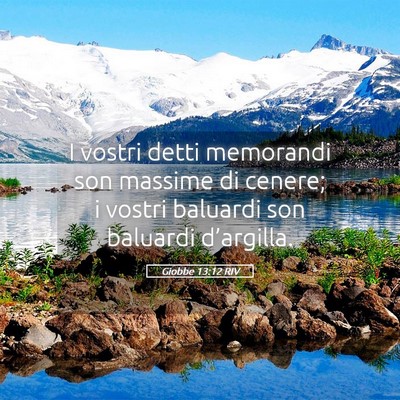 Picture 05 - Giobbe 13:12 RIV - I vostri detti memorandi son massime di cenere; i - Bible Verse Picture