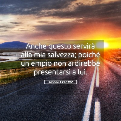 Picture 05 - Giobbe 13:16 RIV - Anche questo servirà alla mia salvezza; poiché - Bible Verse Picture