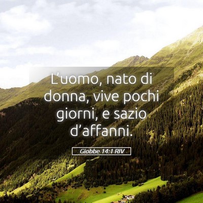 Picture 05 - Giobbe 14:1 RIV - L’uomo, nato di donna, vive pochi giorni, e - Bible Verse Picture