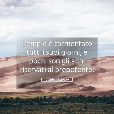 Picture 05 - Giobbe 15:20 RIV - L’empio è tormentato tutti i suoi giorni, e - Bible Verse Picture