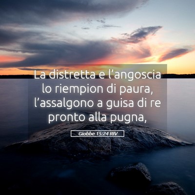 Picture 05 - Giobbe 15:24 RIV - La distretta e l’angoscia lo riempion di paura, - Bible Verse Picture