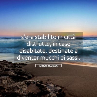 Picture 05 - Giobbe 15:28 RIV - s’era stabilito in città distrutte, in case - Bible Verse Picture