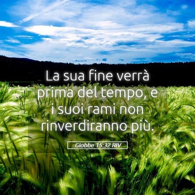 Picture 05 - Giobbe 15:32 RIV - La sua fine verrà prima del tempo, e i suoi rami - Bible Verse Picture