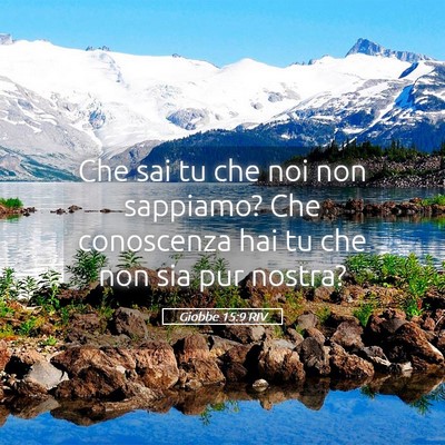 Picture 05 - Giobbe 15:9 RIV - Che sai tu che noi non sappiamo? Che conoscenza - Bible Verse Picture