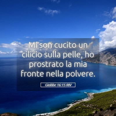 Picture 05 - Giobbe 16:15 RIV - Mi son cucito un cilicio sulla pelle, ho - Bible Verse Picture