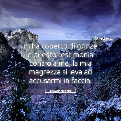 Picture 05 - Giobbe 16:8 RIV - m’ha coperto di grinze e questo testimonia - Bible Verse Picture