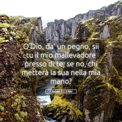 Picture 05 - Giobbe 17:3 RIV - O Dio, da’ un pegno, sii tu il mio mallevadore - Bible Verse Picture