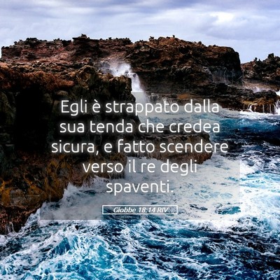 Picture 05 - Giobbe 18:14 RIV - Egli è strappato dalla sua tenda che credea - Bible Verse Picture