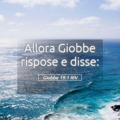 Picture 05 - Giobbe 19:1 RIV - Allora Giobbe rispose e - Bible Verse Picture