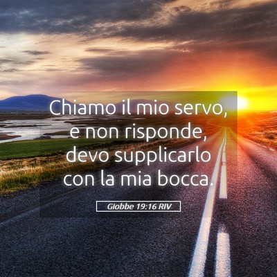 Picture 05 - Giobbe 19:16 RIV - Chiamo il mio servo, e non risponde, devo - Bible Verse Picture