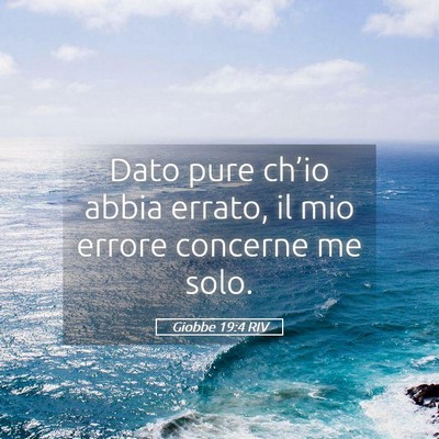 Picture 05 - Giobbe 19:4 RIV - Dato pure ch’io abbia errato, il mio errore - Bible Verse Picture
