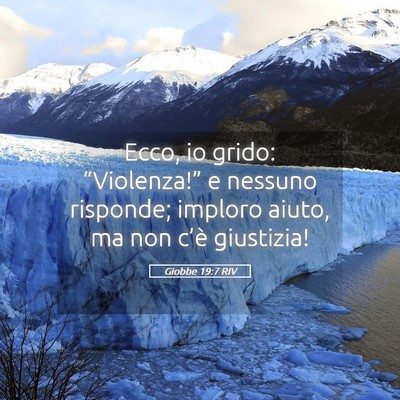 Picture 05 - Giobbe 19:7 RIV - Ecco, io grido: “Violenza!” e nessuno - Bible Verse Picture