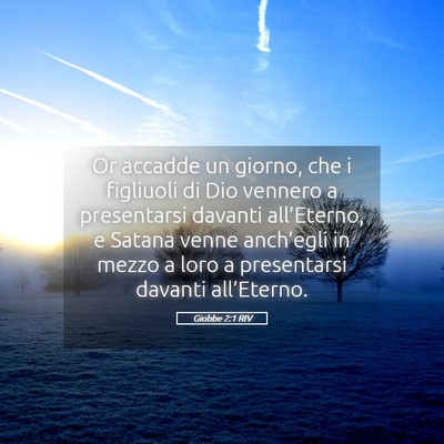 Picture 05 - Giobbe 2:1 RIV - Or accadde un giorno, che i figliuoli di Dio - Bible Verse Picture