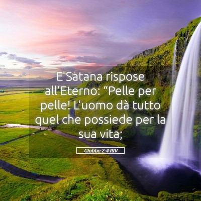 Picture 05 - Giobbe 2:4 RIV - E Satana rispose all’Eterno: “Pelle per - Bible Verse Picture