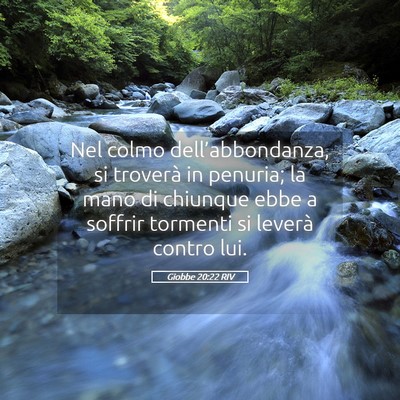 Picture 05 - Giobbe 20:22 RIV - Nel colmo dell’abbondanza, si troverà in - Bible Verse Picture