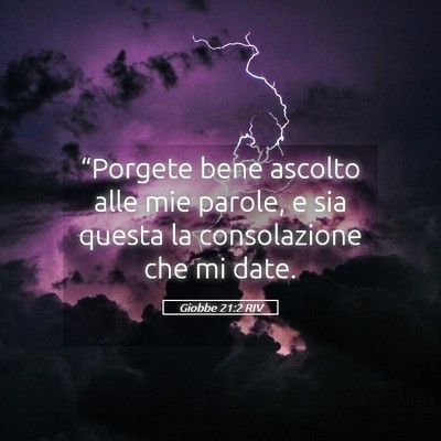Picture 05 - Giobbe 21:2 RIV - “Porgete bene ascolto alle mie parole, e sia - Bible Verse Picture