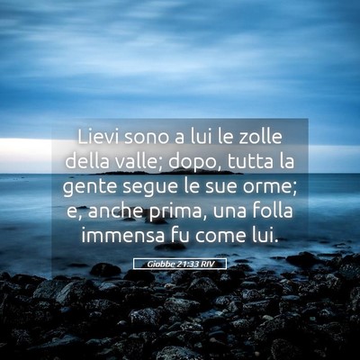 Picture 05 - Giobbe 21:33 RIV - Lievi sono a lui le zolle della valle; dopo, - Bible Verse Picture