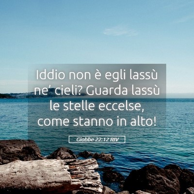 Picture 05 - Giobbe 22:12 RIV - Iddio non è egli lassù ne’ cieli? Guarda - Bible Verse Picture