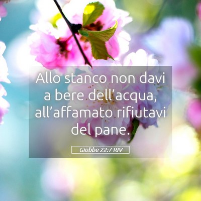 Picture 05 - Giobbe 22:7 RIV - Allo stanco non davi a bere dell’acqua, - Bible Verse Picture