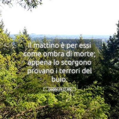 Picture 05 - Giobbe 24:17 RIV - Il mattino è per essi come ombra di morte; - Bible Verse Picture