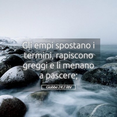 Picture 05 - Giobbe 24:2 RIV - Gli empi spostano i termini, rapiscono greggi e - Bible Verse Picture