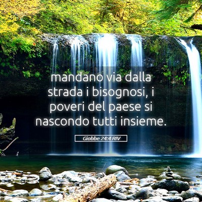 Picture 05 - Giobbe 24:4 RIV - mandano via dalla strada i bisognosi, i poveri - Bible Verse Picture