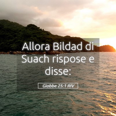 Picture 05 - Giobbe 25:1 RIV - Allora Bildad di Suach rispose e - Bible Verse Picture