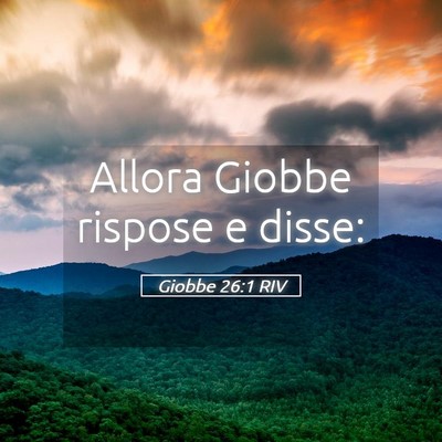 Picture 05 - Giobbe 26:1 RIV - Allora Giobbe rispose e - Bible Verse Picture