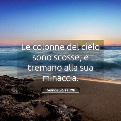 Picture 05 - Giobbe 26:11 RIV - Le colonne del cielo sono scosse, e tremano alla - Bible Verse Picture