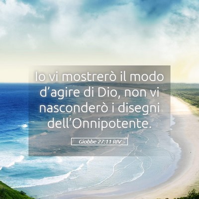 Picture 05 - Giobbe 27:11 RIV - Io vi mostrerò il modo d’agire di Dio, non vi - Bible Verse Picture