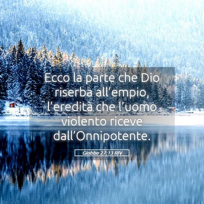 Picture 05 - Giobbe 27:13 RIV - Ecco la parte che Dio riserba all’empio, - Bible Verse Picture