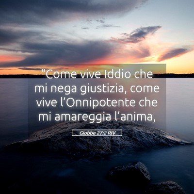 Picture 05 - Giobbe 27:2 RIV - “Come vive Iddio che mi nega giustizia, come - Bible Verse Picture