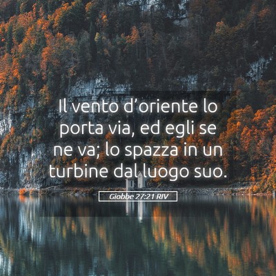 Picture 05 - Giobbe 27:21 RIV - Il vento d’oriente lo porta via, ed egli se ne - Bible Verse Picture