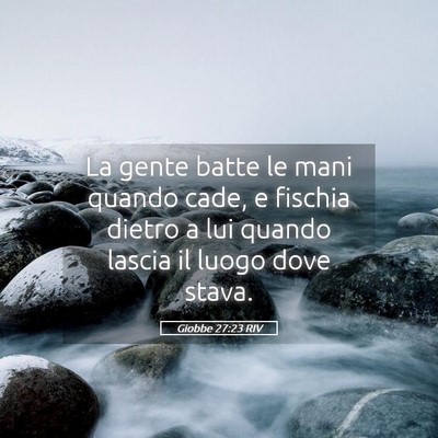 Picture 05 - Giobbe 27:23 RIV - La gente batte le mani quando cade, e fischia - Bible Verse Picture
