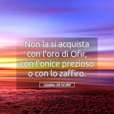 Picture 05 - Giobbe 28:16 RIV - Non la si acquista con l’oro di Ofir, con - Bible Verse Picture