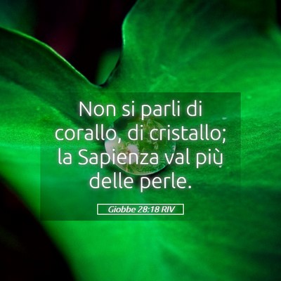Picture 05 - Giobbe 28:18 RIV - Non si parli di corallo, di cristallo; la - Bible Verse Picture