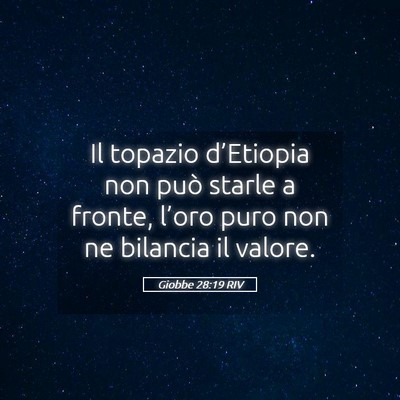 Picture 05 - Giobbe 28:19 RIV - Il topazio d’Etiopia non può starle a fronte, - Bible Verse Picture