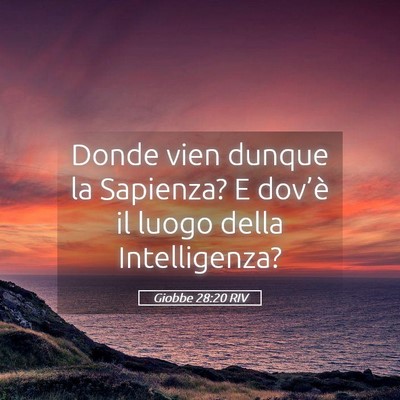 Picture 05 - Giobbe 28:20 RIV - Donde vien dunque la Sapienza? E dov’è il - Bible Verse Picture