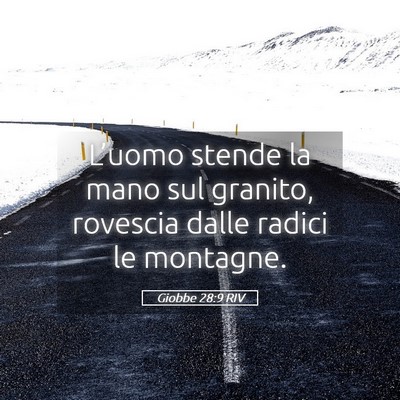 Picture 05 - Giobbe 28:9 RIV - L’uomo stende la mano sul granito, rovescia - Bible Verse Picture