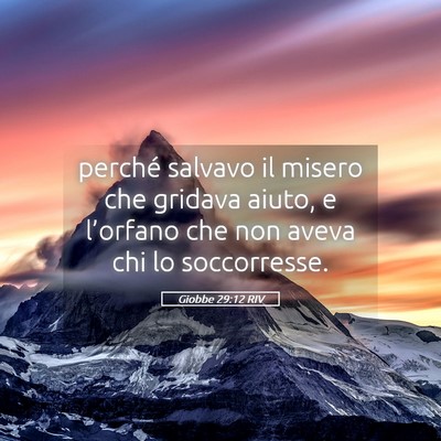 Picture 05 - Giobbe 29:12 RIV - perché salvavo il misero che gridava aiuto, e - Bible Verse Picture