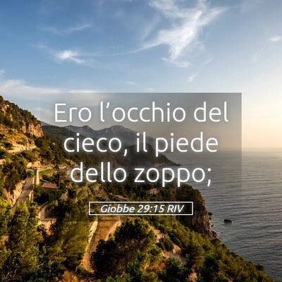 Picture 05 - Giobbe 29:15 RIV - Ero l’occhio del cieco, il piede dello - Bible Verse Picture